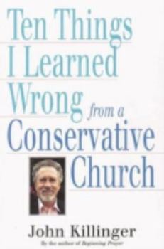Paperback Ten Things I Learned Wrong from a Conservative Church Book
