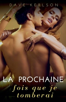 La prochaine fois que je tomberai (French Edition)