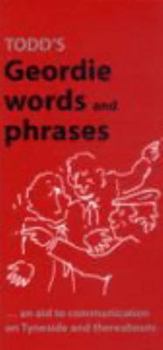 Paperback Todd's Geordie Words and Phrases: An Aid to Communication on Tyneside and Thereabouts (A Frank Graham Publication) Book