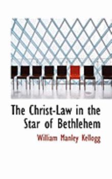 Paperback The Christ-Law in the Star of Bethlehem Book