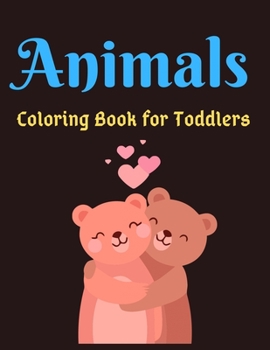 Paperback Animals Coloring Book for Toddlers: Beautiful Animals Coloring Books For Kids Aged 6+ Book