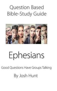 Paperback Question-based Bible Study Guide -- Ephesians: Good Questions Have Groups Talking Book