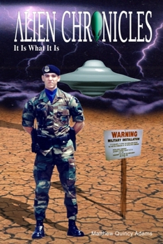 Paperback Alien Chronicles: It Is What It Is Book