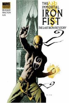 Immortal Iron Fist, Volume 1: The Last Iron Fist Story - Book #1 of the Immortal Iron Fist (Collected Editions)