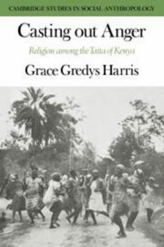 Casting out Anger: Religion among the Taita of Kenya (Cambridge Studies in Social and Cultural Anthropology) - Book #21 of the Cambridge Studies in Social Anthropology