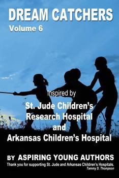 Dream Catchers Volume 6: St. Jude & Arkansas Children's Research Hospital