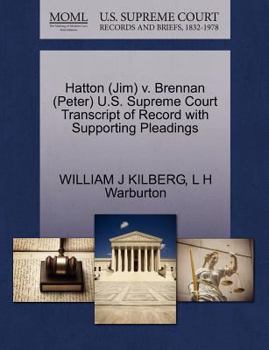 Paperback Hatton (Jim) V. Brennan (Peter) U.S. Supreme Court Transcript of Record with Supporting Pleadings Book