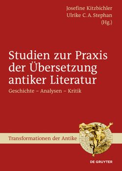 Hardcover Studien Zur PRAXIS Der Übersetzung Antiker Literatur: Geschichte - Analysen - Kritik [German] Book