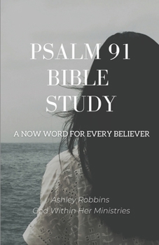 Paperback Psalm 91 Bible Study: A Now Word for Every Believer Book