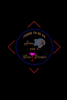 Proud to be an Aries and a wine drinker: Food Journal | Track your Meals | Eat clean and fit | Breakfast Lunch Diner Snacks | Time Items Serving Cals Sugar Protein Fiber Carbs Fat | 110 pages