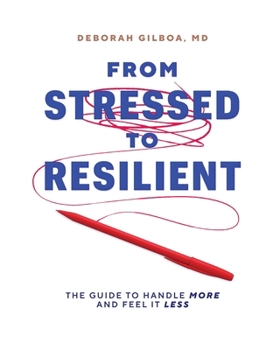 Paperback From Stressed to Resilient: The Guide to Handle More and Feel It Less Book