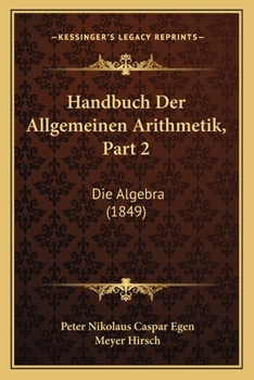 Handbuch Der Allgemeinen Arithmetik, Part 2: Die Algebra (1849)