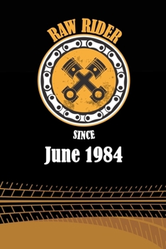 Raw Rider Since June 1984: Initial Raw Rider Since June 1984 Notebook for Motorcycle Rider, Black & Yellow 6 x 9 with 120 pages Soft Matte Cover