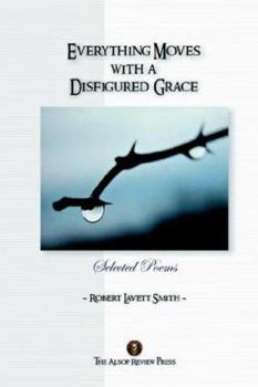 Paperback Everything Moves with a Disfigured Grace Book