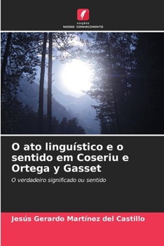 Paperback O ato linguístico e o sentido em Coseriu e Ortega y Gasset [Portuguese] Book