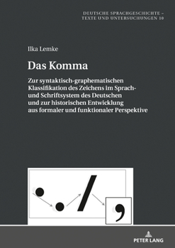 Hardcover Das Komma: Zur syntaktisch-graphematischen Klassifikation des Zeichens im Sprach- und Schriftsystem des Deutschen und zur histori [German] Book