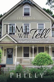 Hardcover Time Will Tell: A Sequel to A Moment too Long Book