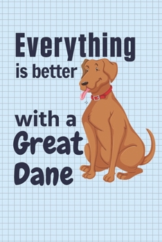 Paperback Everything is better with a Great Dane: For Great Dane Dog Fans Book