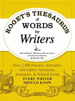 Paperback Roget's Thesaurus of Words for Writers: Over 2,300 Emotive, Evocative, Descriptive Synonyms, Antonyms, and Related Terms Every Writer Should Know Book