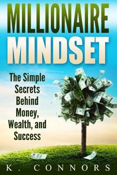 Paperback Millionaire Mindset: The Simple Secrets Behind Money, Wealth, and Success Book