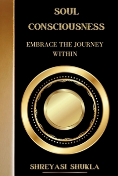 Paperback Soul Consciousness: Embrace the Journey Within Book