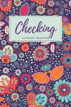 Paperback Checking Account Register: Colorful Abstract Floral Checkbook Register, Personal Debit/Credit Expense Tracker, Banking Logbook Book