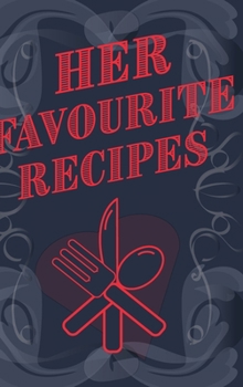 Hardcover Her Favourite Recipes - Add Your Own Recipe Book: Ladies Favorite Recipe Book