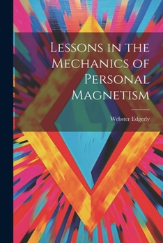 Paperback Lessons in the Mechanics of Personal Magnetism Book