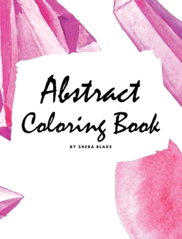 Hardcover Abstract Coloring Book for Adults - Volume 1 (Large Hardcover Adult Coloring Book) Book