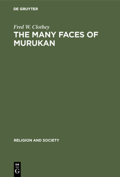 Hardcover The Many Faces of Murukan: The History and Meaning of a South Indian God. with the Poem Prayers to Lord Murukan Book