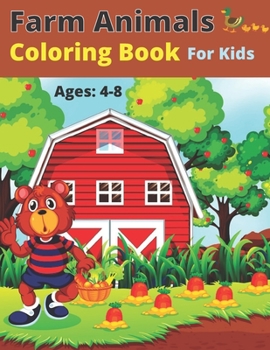 Paperback Farm Animals Coloring Book For Kids Ages: 4-8: A Unique Collection Of Coloring Pages (Cows, Rabbit, Duck, Pig, Goat, Chicken, Horse And Llamas and man Book