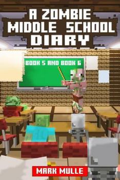 Paperback A Zombie Middle School Diary, Book 5 and Book 6 (An Unofficial Minecraft Book for Kids Ages 9 - 12 (Preteen) Book