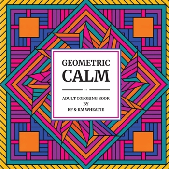 Geometric Calm: A uniquely shaped coloring book of Geometric patterns designed to Reduce Stress, Refocus, and Bring Back the Calm! For the Beginner to ... of Strawberryhead and Gingerbread ®)
