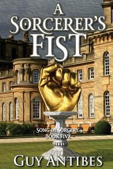 A Sorcerer's Fist: Volume 5 - Book #5 of the Song Of Sorcery 