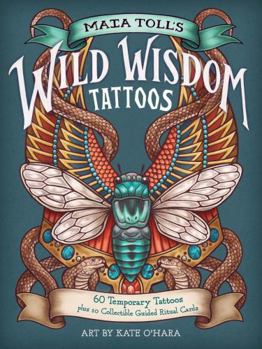 Paperback Maia Toll's Wild Wisdom Tattoos: 60 Temporary Tattoos Plus 10 Collectible Guided-Ritual Cards Book