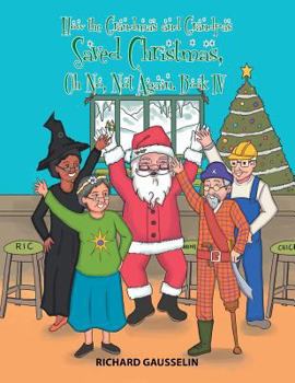 Paperback How the Grandmas and Grandpas Saved Christmas, Oh No, Not Again.: Book Iv Book