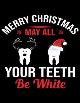 Paperback Merry Christmas Be all Your Teeth Be white: Beautiful Christmas Journal Gift Item with Beautiful Interior Design 8.5x11" [Large Print] Book
