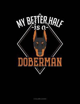 Paperback My Better Half Is a Doberman: 3 Column Ledger Book