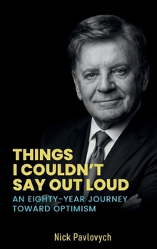 Things I Couldn’t Say Out Loud: An Eighty-Year Journey Toward Optimism