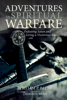 Paperback Adventures in Spiritual Warfare: Defeating Satan and Living a Victorious Life Book