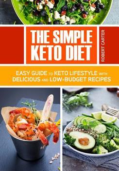 Paperback The Simple Keto Diet: Easy Guide to Keto Lifestyle with Delicious and low-Budget Recipes Book