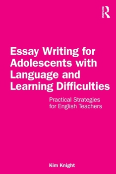 Paperback Essay Writing for Adolescents with Language and Learning Difficulties: Practical Strategies for English Teachers Book