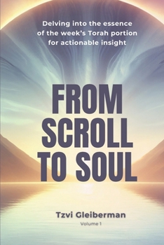 From Scroll to Soul: Delving into the essence of the week’s Torah portion for actionable insight