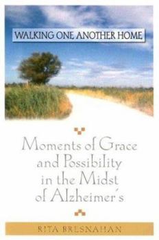 Hardcover Walking One Another Home: Moments of Grace and Possibilty in the Midst of Alzheimer's Book