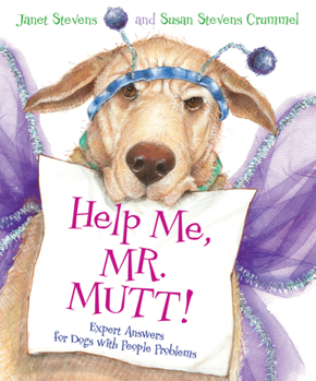 Hardcover Help Me, Mr. Mutt!: Expert Answers for Dogs with People Problems Book