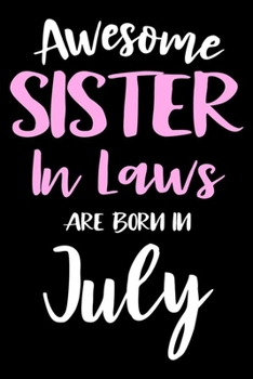 Paperback Awesome Sister In Laws Are Born In July: Sister In Law Birthday Gift, Memory Keepsake Journal, Draw and Write Notebook For Women, Diary, Daily Planner Book