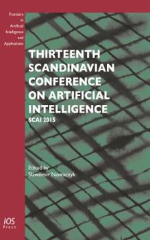 Hardcover Thirteenth Scandinavian Conference on Artificial Intelligence:SCAI 2015 (Frontiers in Artificial Intelligence and Applications) Book