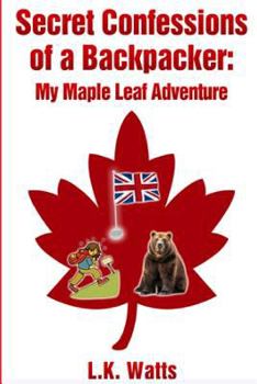 Paperback Secret Confessions of a Backpacker: My Maple Leaf Adventure Book