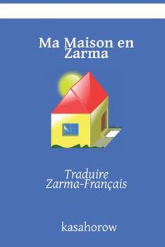 Paperback Ma Maison en Zarma: Traduire Zarma-Français [French] Book