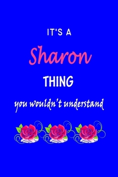 Paperback It's A Sharon Thing You Wouldn't Understand: Sharon First Name Personalized Journal 6x9 Notebook, Wide Ruled (Lined) blank pages Funny Cover for Girls Book